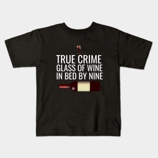 True crime glass of wine in bed by mine Kids T-Shirt